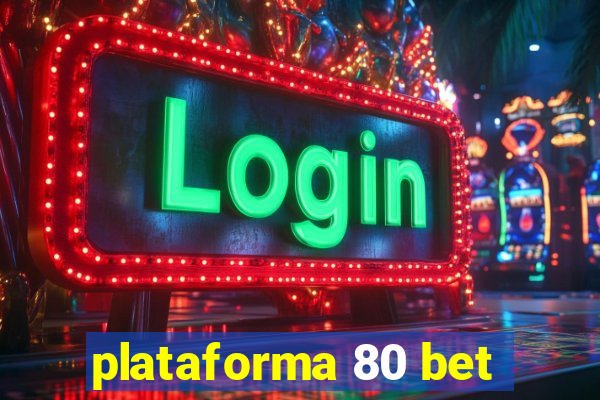 plataforma 80 bet